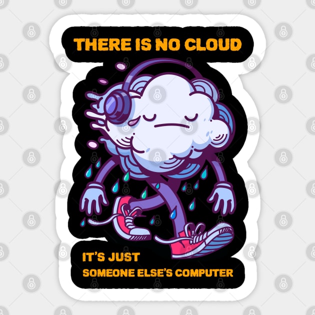 there is no cloud it's just someone else's computer Sticker by ZenCloak